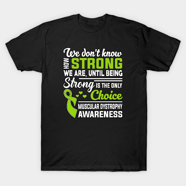 Muscular Dystrophy Awareness Strong Is Only Choice T-Shirt by mateobarkley67